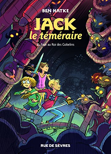 JACK LE TEMERAIRE -T2 - FACE AU ROI DES GOBELINS