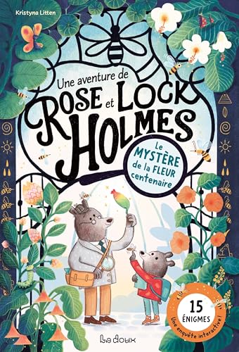 Une aventure de Rose et Lock Holmes : Le mystère de la fleur centenaire